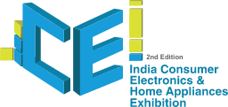 The India Consumer Electronics & Home Appliances Exhibition (CEI) 2019 – Bringing Global Electronics Trends to India