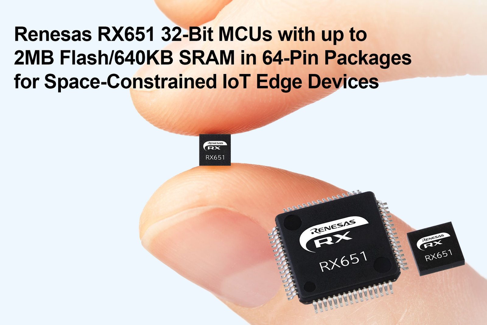 Renesas Electronics Introduces Ultra-Small RX651 32-Bit Microcontrollers for IoT Connectivity Modules and Space-Constrained Edge Devices