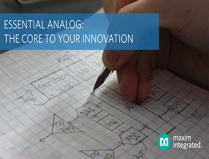 Maxim’s Analog ICs provide efficient power, precision measurement & reliable protection Maxim’s Analog ICs provide efficient power, precision measurement & reliable protection