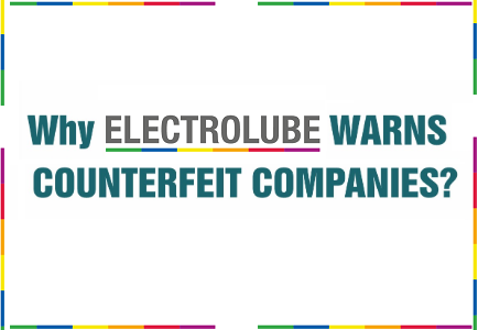 Why ELECTROLUBE Warns Counterfeit Companies? Why ELECTROLUBE Warns Counterfeit Companies?