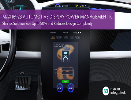 Maxim’s Automotive Display PMIC to increase number of electronic screens per vehicle Maxim’s Automotive Display PMIC to increase number of electronic screens per vehicle