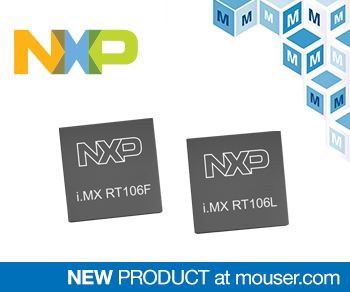 NXP’s i.MX RT106L & RT106F Processors, Now Available from Mouser