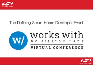 Silicon Labs to Host ‘Works With’ Smart Home Developer Conference