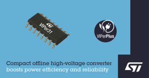 STMicroelectronics VIPerPlus Power Family enriched with Highly Integrated Offline Converter