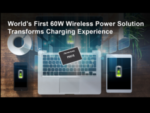 World’s First 60W Wireless Power Receiver IC for Device Charging