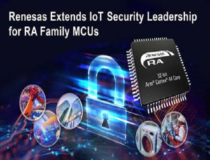 Renesas Extends IoT Security Leadership for RA Family MCUs