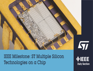 STMicroelectronics Received IEEE Milestone for Historical “Multiple Silicon Technologies on a Chip”