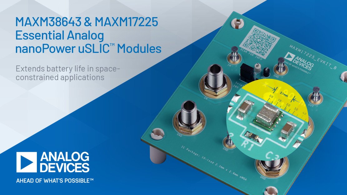 Analog Devices’ Essential Analog nanoPower Modules Extend Battery Life in Space-Constrained Applications Analog Devices’ Essential Analog nanoPower Modules Extend Battery Life in Space-Constrained Applications